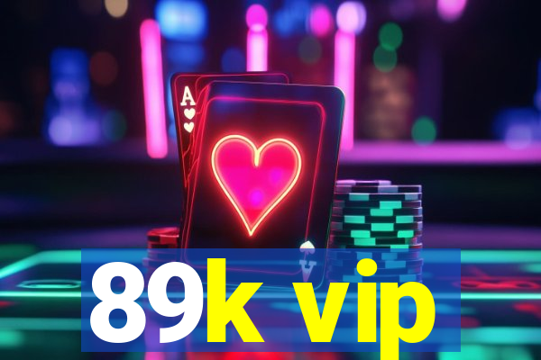 89k vip